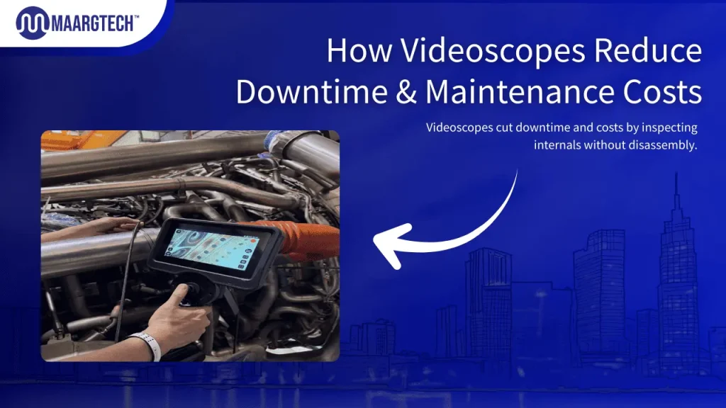 Videoscopes Reduce Downtime & Maintenance Costs