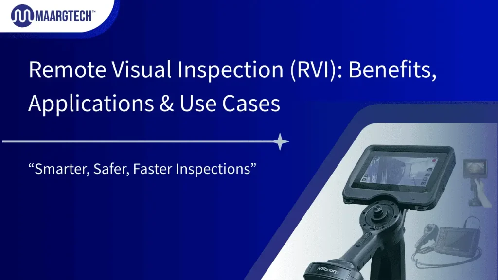 Remote Visual Inspection (RVI) Benefits, Applications & Use Cases