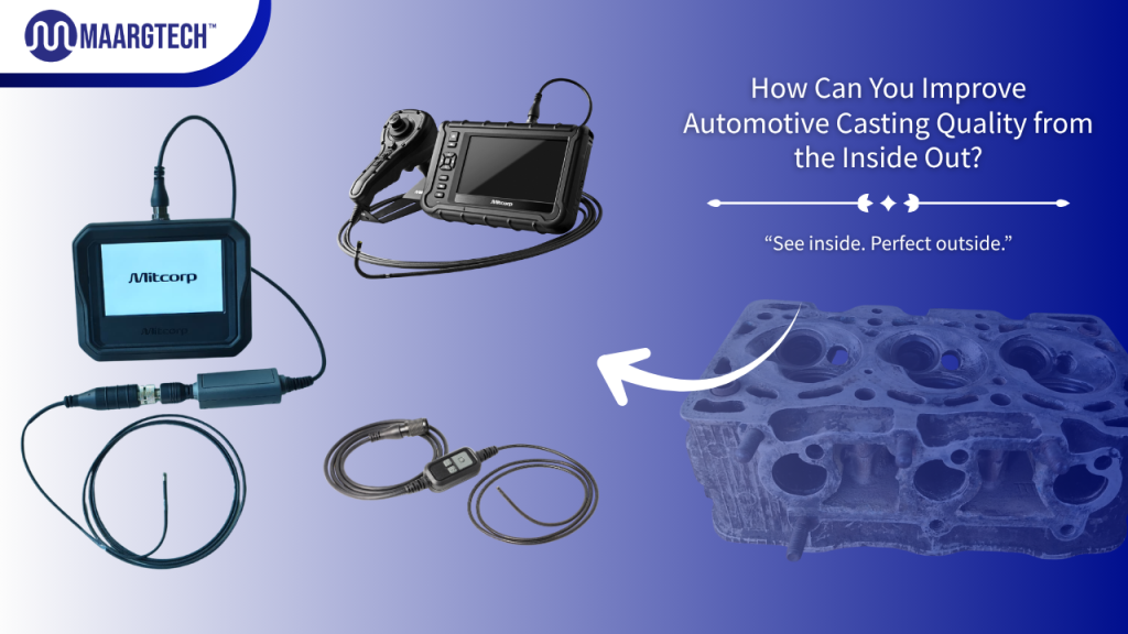 Borescope Inspection in Automotive Casting: Detect Defects