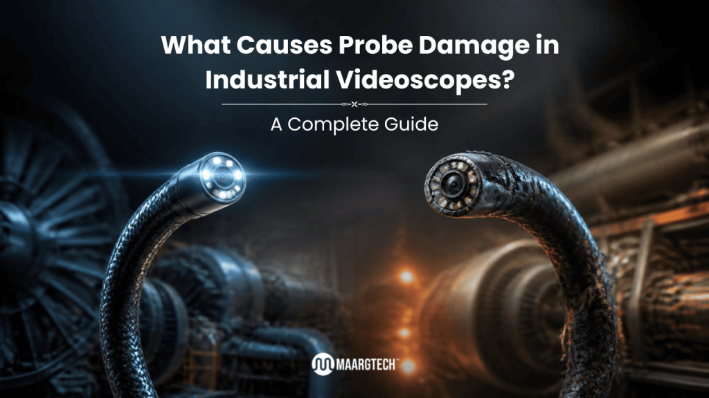 What Causes Probe Damage in Industrial Videoscopes