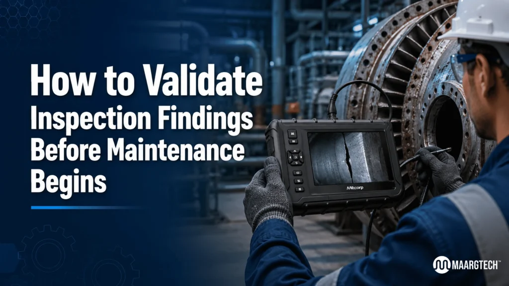 How to validate Inspection Findings Before Maintenance Begins